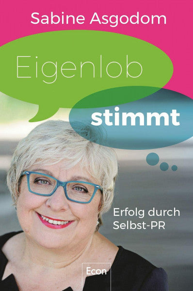 Asgodom, Sabine Eigenlob stimmt: Erfolg durch Selbst-PR