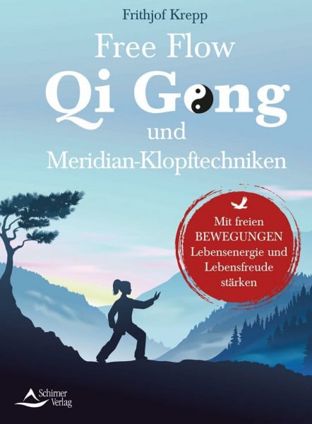Krepp, Frithjof Free Flow Qi Gong und Meridian-Klopftechniken: Mit freien Bewegungen Lebensenergie und Lebensfreude stärken