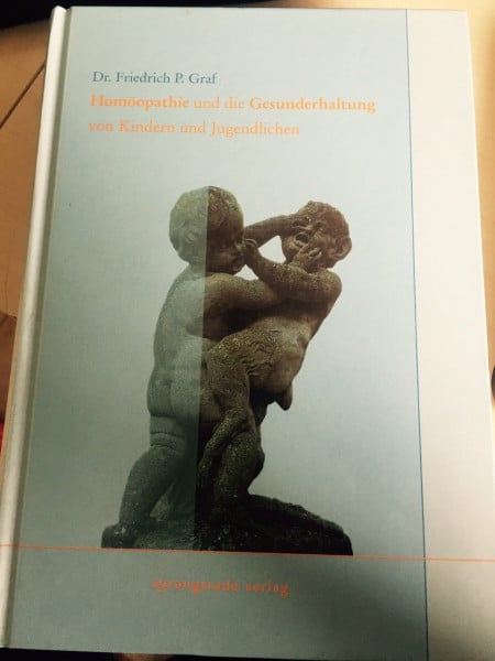 Graf, Friedrich P Homöopathie und die Gesunderhaltung von Kindern und Jugendlichen: Ein Entwicklungsbegleiter