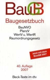 unbekannt Baugesetzbuch: mit Verordnung über Grundsätze für die Ermittlung der Verkehrswerte von Grundstücken, Baunutzungsverordnung, Planzeichenverordnung, Raumordnungsgesetz, Raumordnungsverordnung