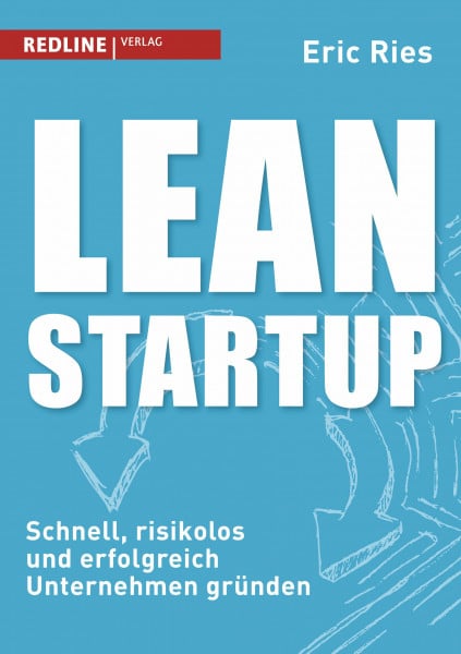 Ries, Eric Lean Startup: Schnell, risikolos und erfolgreich Unternehmen gründen