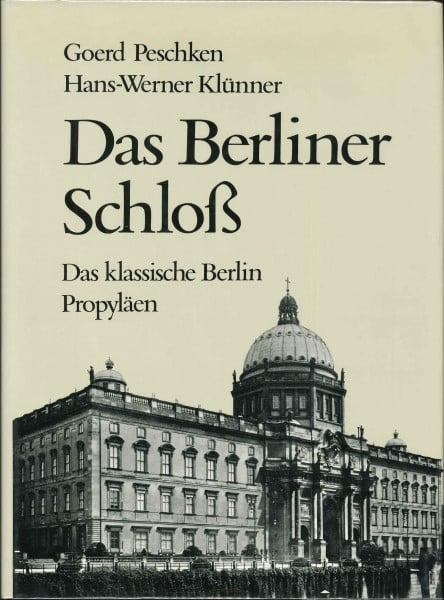 Peschken Goerd und Hans-Werner Klünner Das Berliner Schloß