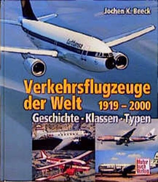 Beeck, Jochen K Verkehrsflugzeuge der Welt 1919-2000: Geschichte - Klassen - Typen