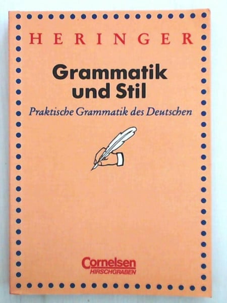 Hans Jürgen Heringer Grammatik und Stil: Praktische Grammatik des Deutschen