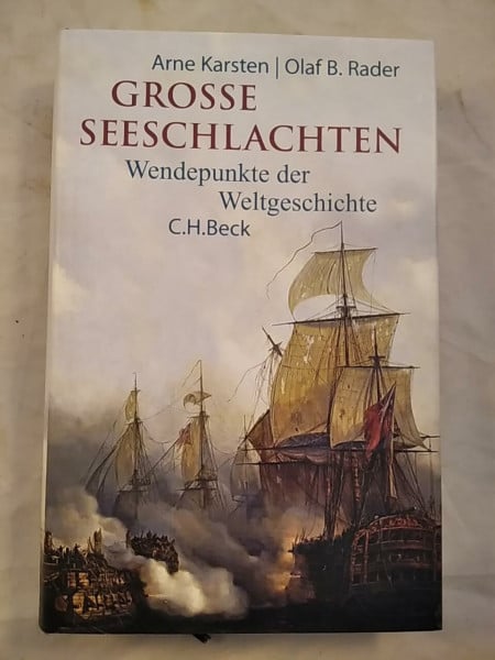 Rader, Olaf B. Große Seeschlachten: Wendepunkte der Weltgeschichte von Salamis bis Skagerrak