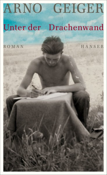 Geiger, Arno Unter der Drachenwand: Roman