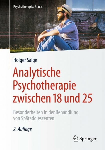 Salge, Holger Analytische Psychotherapie zwischen 18 und 25: Besonderheiten in der Behandlung von Spätadoleszenten (Psychotherapie: Praxis)