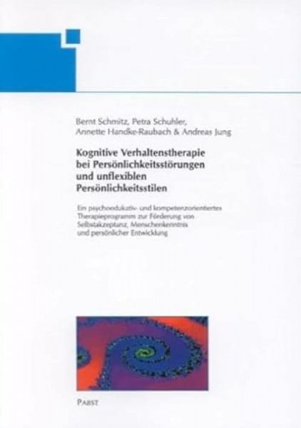 Schuhler, P. Kognitive Verhaltenstherapie bei Persönlichkeitsstörungen und unflexiblen Persönlichkeitsstilen. Ein psychoedukativ- und kompetenzorientiertes ... und persönlicher Entwicklung.