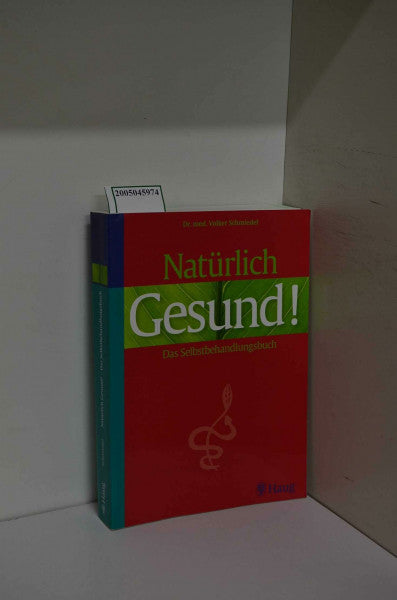 Schmiedel, Volker Natürlich gesund: Das Selbstbehandlungsbuch