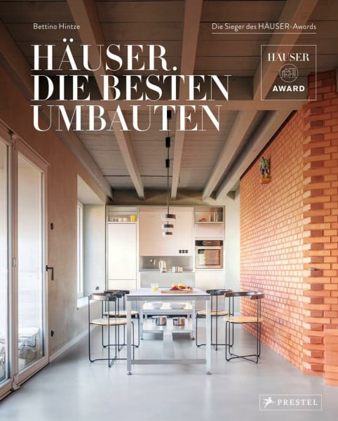 Hintze, Bettina Häuser. Die besten Umbauten: Die Sieger des HÄUSER-Awards - 30 Umbauten, Erweiterungen, Aufstockungen, Dachausbauten, Umnutzungen, Modernisierungen. Mit Fotos & Plänen