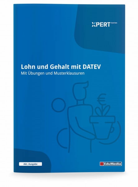 Ingrid Grube Lohn und Gehalt mit DATEV: Mit Übungen und Musterklausuren (Xpert-Business)