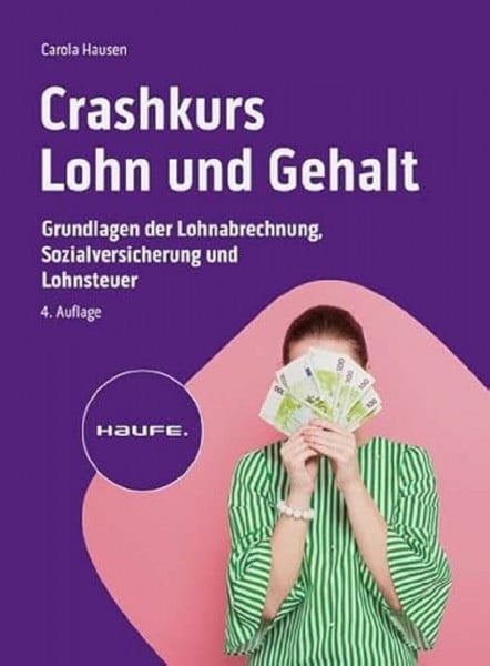 Hausen, Carola Crashkurs Lohn und Gehalt: Grundlagen der Lohnabrechnung, Sozialversicherung und Lohnsteuer (Haufe Fachbuch)