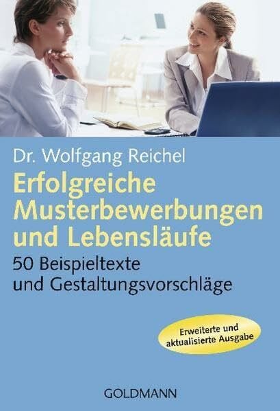 Reichel, Dr. Wolfgang Erfolgreiche Musterbewerbungen und Lebensläufe: 50 Beispieltexte und Gestaltungsvorschläge
