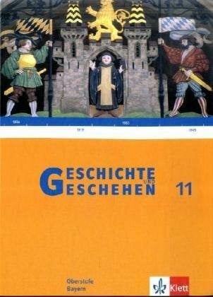Bernlochner, Ludwig Geschichte und Geschehen 11. Ausgabe Bayern: Schulbuch Klasse 11 (Geschichte und Geschehen Oberstufe)