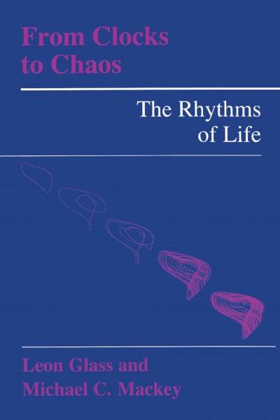 Glass, Leon From Clocks to Chaos: The Rhythms of Life (Princeton Paperbacks)