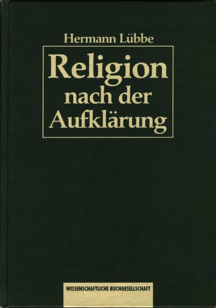 Lübbe, Hermann Religion nach der Aufklärung