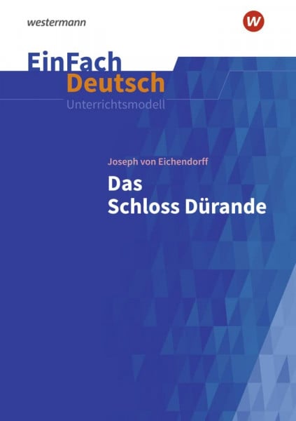 Volk, Stefan EinFach Deutsch Unterrichtsmodelle: Joseph von Eichendorff: Das Schloss Dürande Gymnasiale Oberstufe