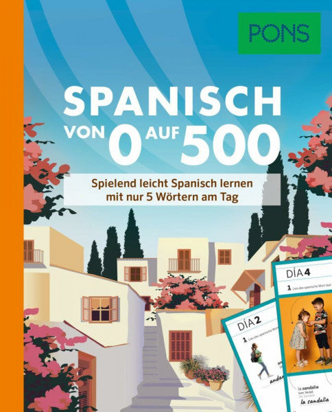 PONS Spanisch von 0 auf 500: Spielend leicht Spanisch lernen mit nur 5 Wörtern am Tag (PONS Von 0 auf 500)