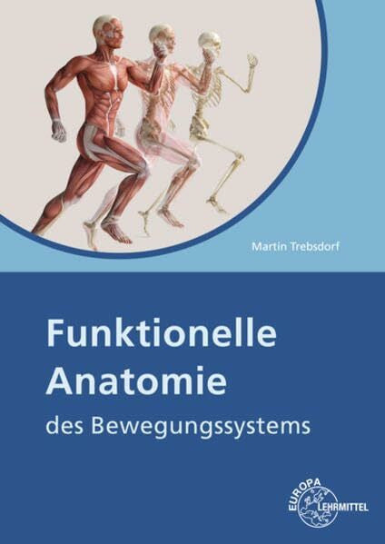 Trebsdorf, Martin Funktionelle Anatomie: des Bewegungssystems