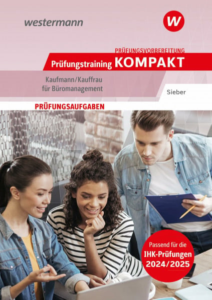 Sieber, Michael Prüfungsvorbereitung Prüfungstraining KOMPAKT - Kaufmann/Kauffrau für Büromanagement (Prüfungswissen kompakt: Kaufmann/Kauffrau für Büromanagement - ... Abschlussprüfung Teil 1 und Teil 2)
