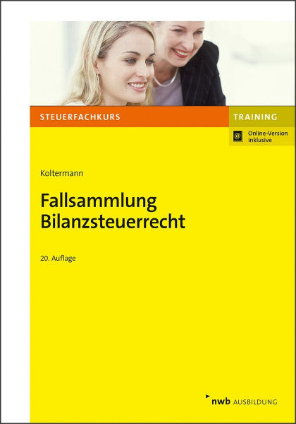 Koltermann, Jörg Fallsammlung Bilanzsteuerrecht (Steuerfachkurs)