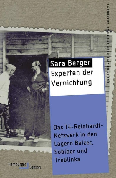 Sara Berger Experten der Vernichtung: Das T4-Reinhardt-Netzwerk in den Lagern Belzec, Sobibor und Treblinka (Studien zur Gewaltgeschichte des 20. Jahrhunderts)