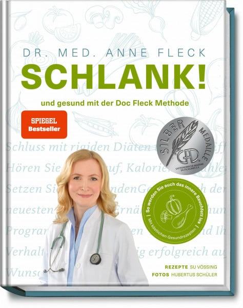 Dr. med. Anne Fleck (Texte) SCHLANK! und gesund mit der Doc Fleck Methode - So werden Sie auch das innere Bauchfett los – 80 köstliche Gesundrezepte für eine kohlenhydratarme & antientzündliche Ernährung – Abnehmen im Alltag