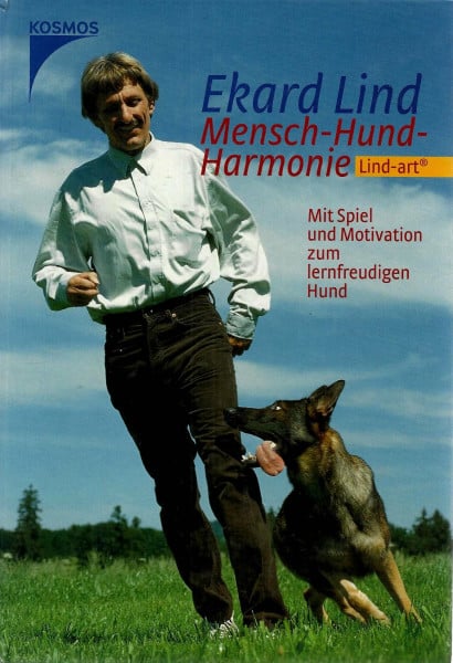 Lind, Ekard Mensch - Hund - Harmonie: Lind-art - mit Spiel und Motivation zum lernfreudigen Hund