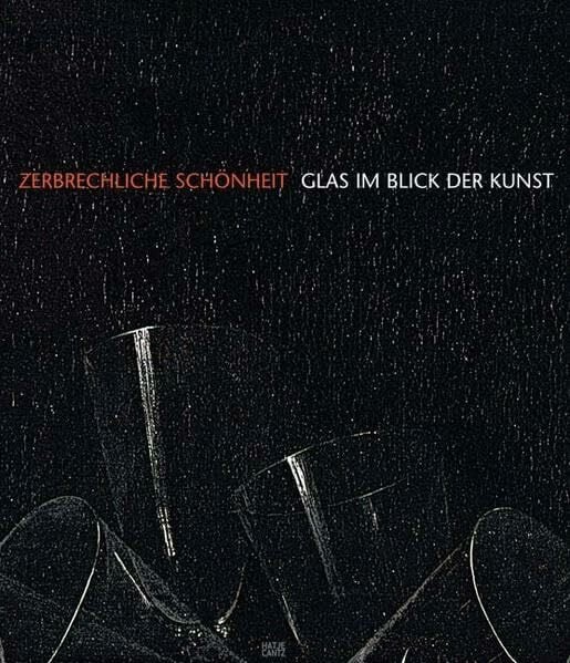 Stephan von Wiese Zerbrechliche Schönheit. Glas im Blick der Kunst