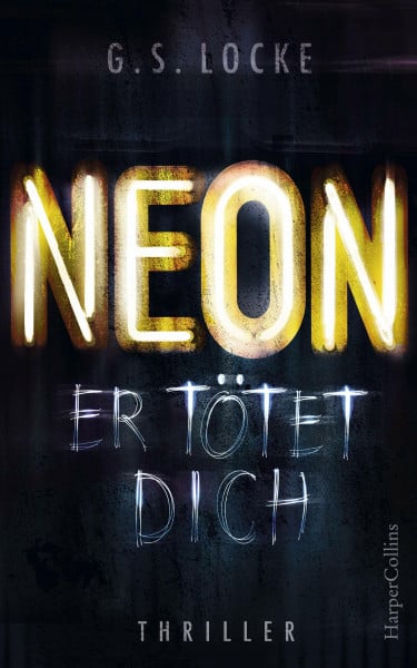 Locke, G. S. NEON - Er tötet dich: Thriller