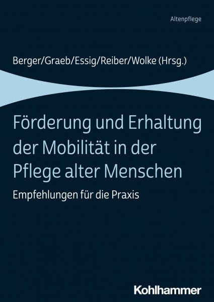 Bäumler, Christine Förderung und Erhaltung der Mobilität in der Pflege alter Menschen: Empfehlungen für die Praxis