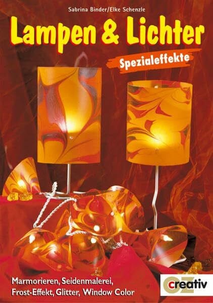 Binder, Sabrina Lampen und Lichter: Marmorieren, Seidenmalerei, Frost-Effekt, Glitter, Window Color (Creativ-Taschenbuecher. CTB)