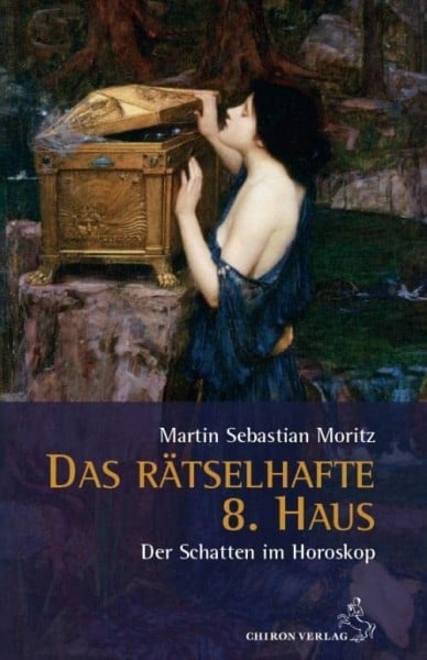 Moritz, Martin Sebastian Das rätselhafte 8. Haus: Der Schatten im Horoskop