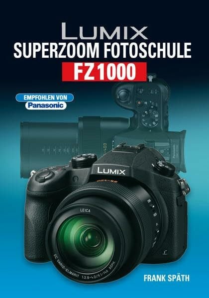 Späth, Frank Lumix Superzoom Fotoschule FZ1000
