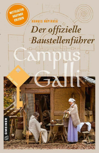 Napierala, Hannes Campus Galli: Der Führer zur karolingischen Klosterstadt Meßkirch (Regionalgeschichte im GMEINER-Verlag): Der offizielle Baustellenführer