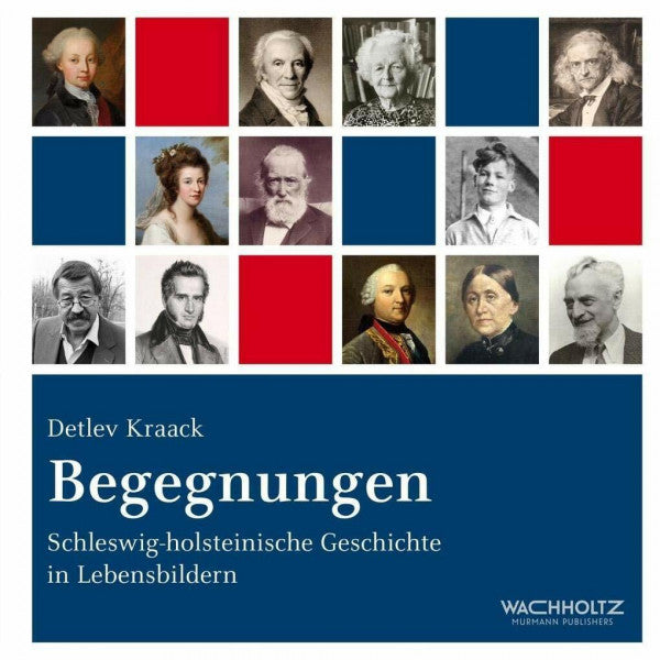 Kraack, Detlev Begegnungen: Schleswig-holsteinische Geschichte in Lebensbildern
