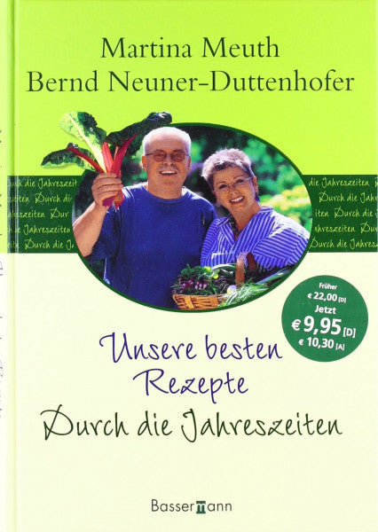 Bernd Neuner-Duttenhofer Unsere besten Rezepte: Durch die Jahreszeiten
