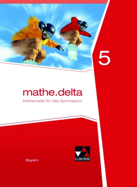 Leeb, Petra mathe.delta – Bayern / mathe.delta Bayern 5: Mathematik für das Gymnasium (mathe.delta – Bayern: Mathematik für das Gymnasium)