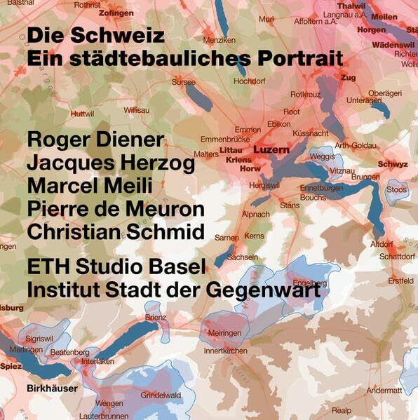 Diener, Roger Die Schweiz – ein städtebauliches Portrait: Bd. 1: Einführung; Bd. 2: Grenzen, Gemeinden – eine kurze Geschichte des Territoriums; Bd. 3: Materialien