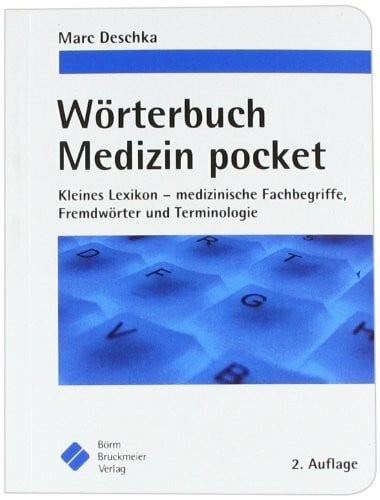 Marc Deschka Wörterbuch Medizin pocket: Kleines Lexikon - medizinische Fachbegriffe, Fremdwörter und Terminologie