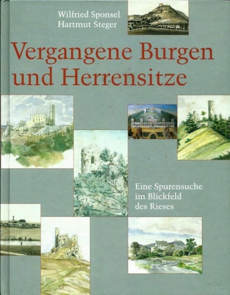 Sponsel, Wilfried Vergangene Burgen und Herrensitze: Eine Spurensuche im Blickfeld des Rieses