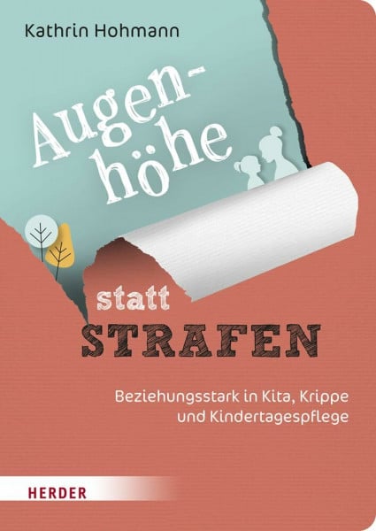 Hohmann, Kathrin Augenhöhe statt Strafen: Beziehungsstark in Kita, Krippe und Kindertagespflege