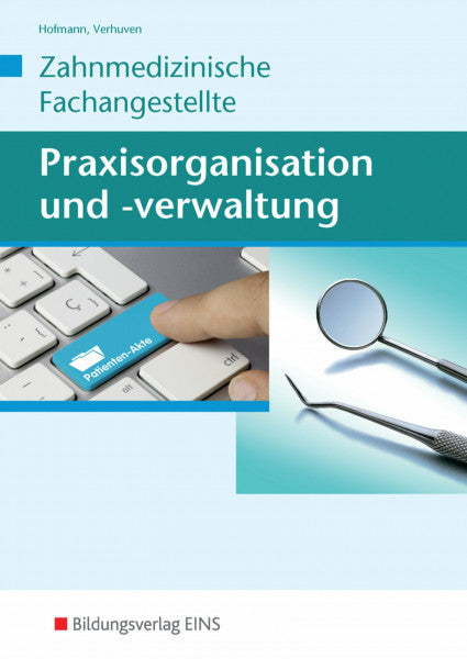Verhuven, Johannes Praxisorganisation und -verwaltung / Zahnmedizinische Fachangestellte: Praxisorganisation und -verwaltung / Praxisorganisation und -verwaltung für ... Fachangestellte / Schülerband