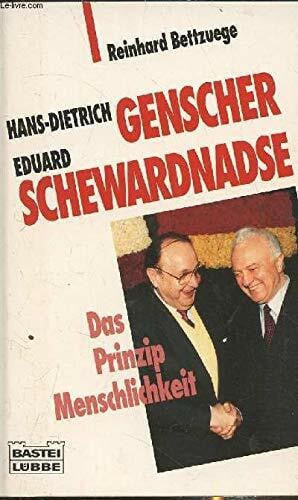 Bettzuege, Reinhard Genscher Schewardnadse: Das Prinzip der Menschlichkeit (Zeitgeschichte. Bastei Lübbe Taschenbücher)