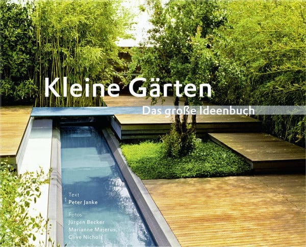 Jürgen Becker Kleine Gärten. Das große Ideenbuch (Garten- und Ideenbücher BJVV)