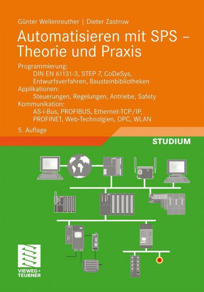 Zastrow, Dieter Automatisieren mit SPS - Theorie und Praxis: Programmierung: DIN EN 61131-3, STEP7, CoDeSys, Entwurfsverfahren, Bausteinbibliotheken. Applikationen: ... (Viewegs Fachbücher der Technik)