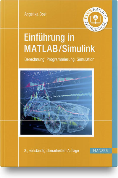 Bosl, Angelika Einführung in MATLAB/Simulink: Berechnung, Programmierung, Simulation