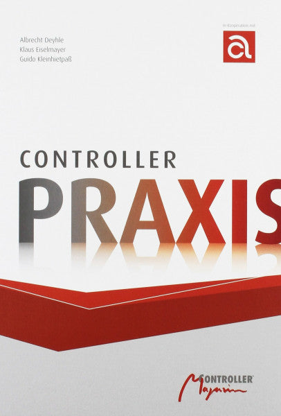 Eiselmayer, Klaus Controller-Praxis: Mit Kompendium zum internen Rechnungswesen