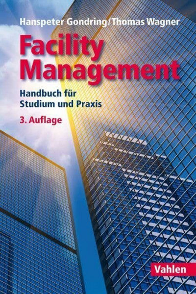 Wagner, Thomas Facility Management: Handbuch für Studium und Praxis