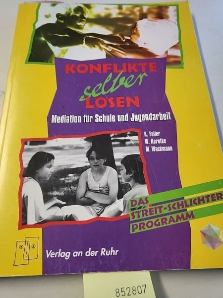Faller, Kurt Konflikte selber lösen: Trainingshandbuch für Mediation und Konfliktmanagement in Schule und Jugendarbeit (Gemeinsam leben lernen)